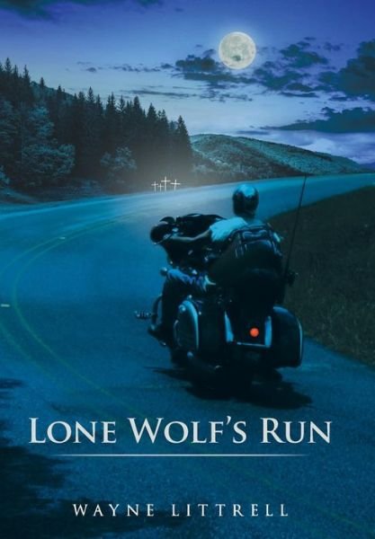 Cover for Wayne Littrell · Lone Wolf's Run: a Motorcycle Thriller (Hardcover bog) (2014)
