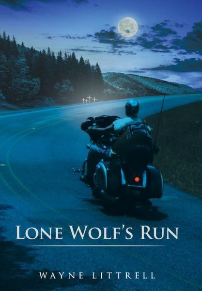 Cover for Wayne Littrell · Lone Wolf's Run: a Motorcycle Thriller (Hardcover Book) (2014)