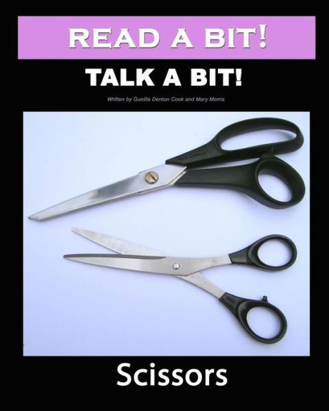 Read a Bit! Talk a Bit!: Scissors - Mary Morris - Bøger - CreateSpace Independent Publishing Platf - 9781460986615 - 25. marts 2011