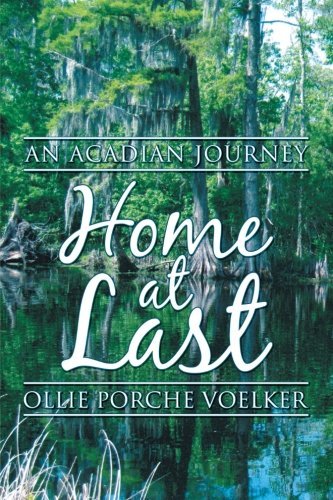 Cover for Ollie Porche Voelker · Home at Last: an Acadian Journey (Taschenbuch) (2012)