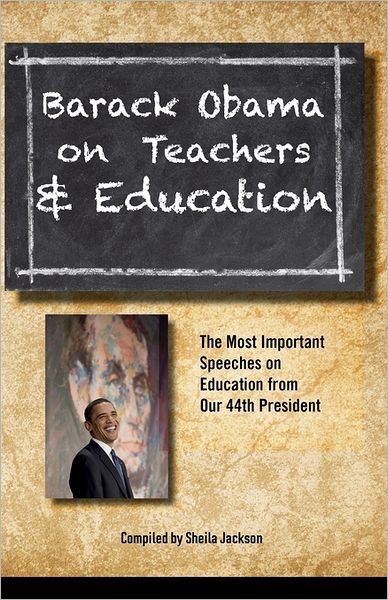 Cover for Barack Hussein Obama · Barack Obama on Teachers and Education: the Most Important Speeches on Education from Our 44th President (Paperback Book) (2011)