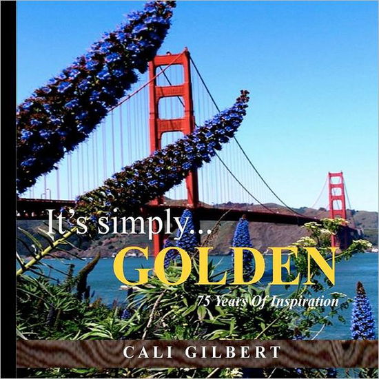 Cover for Cali Gilbert · It's Simply...golden: 75 Years of Inspiration (Paperback Book) (2012)