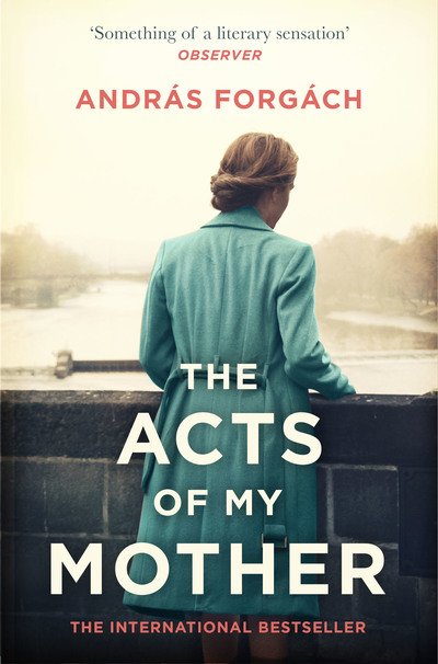 Cover for Andras Forgach · The Acts of My Mother (Paperback Book) (2019)