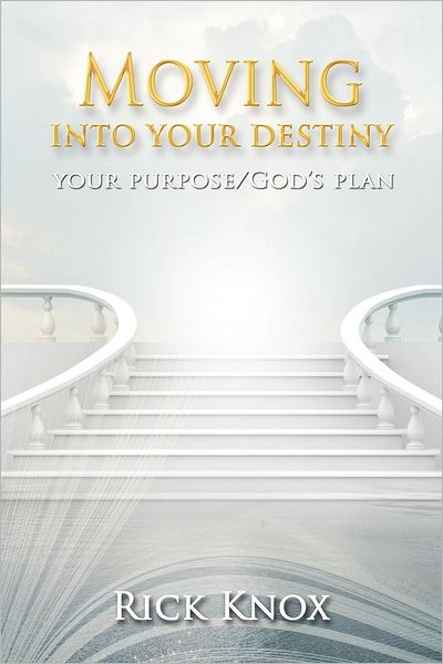 Cover for Rick Knox · Your Purpose / God's Plan: Moving into Your Destiny (Paperback Book) (2012)