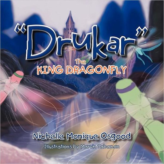 Cover for Nichelle Monique Osgood · Drukar the King Dragonfly (Paperback Book) (2012)