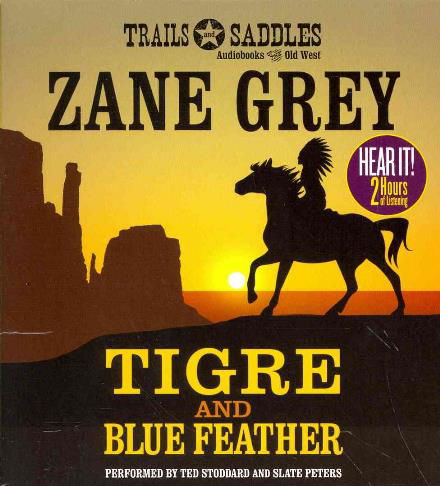 Cover for Zane Grey · Tigre and Blue Feather (Audiobook (CD)) [Unabridged edition] (2014)