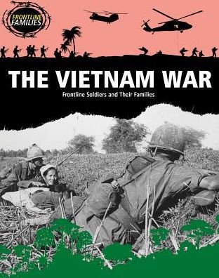 Cover for Sarah Levete · The Vietnam War: Frontline Soldiers and Their Families (Taschenbuch) (2015)