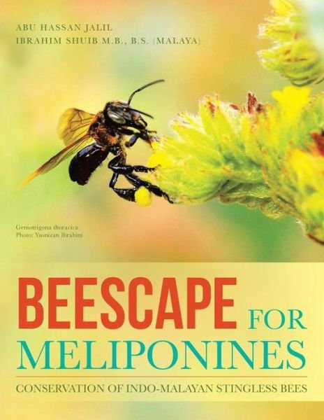 Cover for Abu Hassan Jalil · Beescape for Meliponines: Conservation of Indo-malayan Stingless Bees (Paperback Book) (2014)