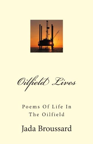 Cover for Jada Broussard · Oilfield Lives: Poems of Life in the Oilfield (Taschenbuch) (2013)