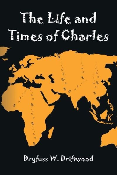 Cover for Dryfuss W. Driftwood · The Life and Times of Charles (Pocketbok) (2013)