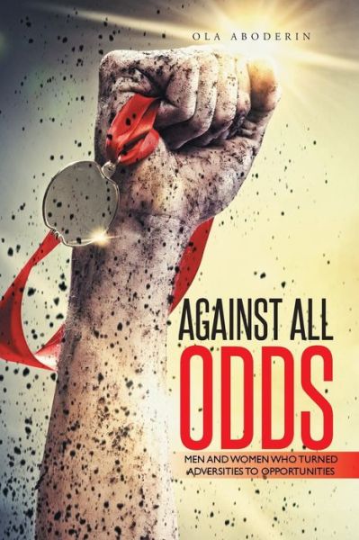 Cover for Ola Aboderin · Against All Odds: men and Women Who Turned Adversities to Opportunities (Paperback Book) (2014)