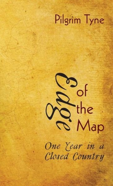 Edge of the Map: One Year in a Closed Country - Pilgrim Tyne - Książki - Resource Publications (CA) - 9781498268615 - 12 października 2013