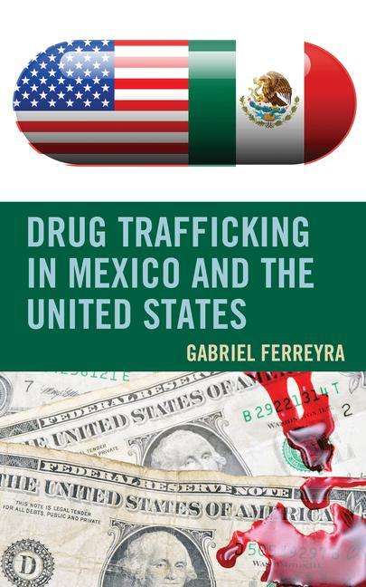 Cover for Gabriel Ferreyra · Drug Trafficking in Mexico and the United States (Hardcover Book) (2020)
