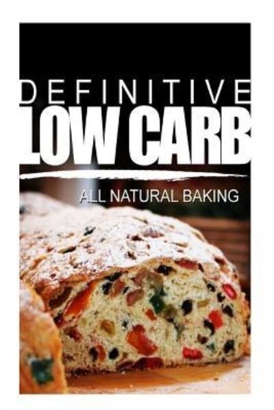 Cover for Definitive Low Carb · Definitive Low Carb - All Natural Baking (Taschenbuch) (2014)