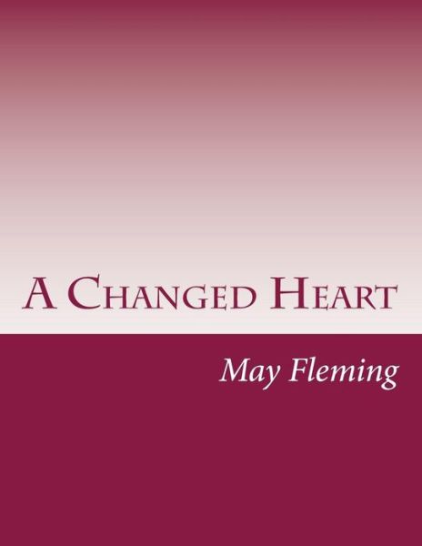 Cover for May Agnes Fleming · A Changed Heart (Paperback Book) (2014)