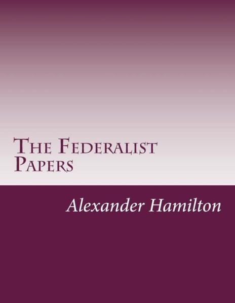 Cover for Alexander Hamilton · The Federalist Papers (Paperback Book) (2014)