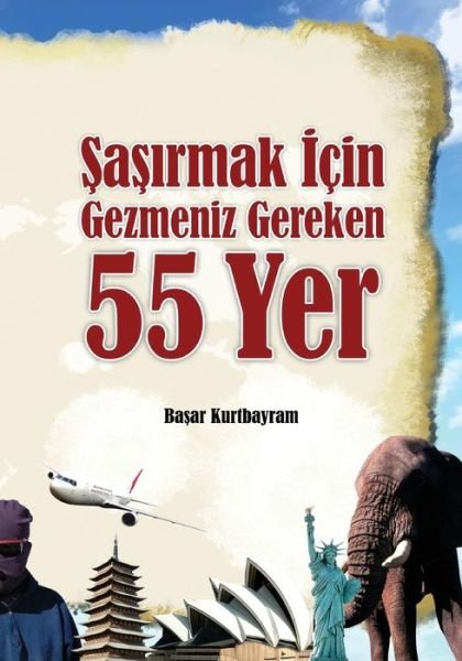 Cover for Basar Kurtbayram · Sasirmak Icin Gezmeniz Gereken 55 Yer (Paperback Bog) (2014)