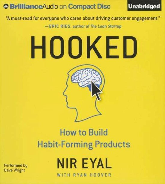 Cover for Nir Eyal · Hooked: How to Build Habit-forming Products (Audiobook (CD)) [Unabridged edition] (2014)