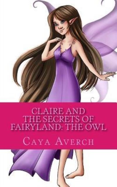 Cover for Caya Averch · Claire and the Secrets of Fairyland (Taschenbuch) (2015)