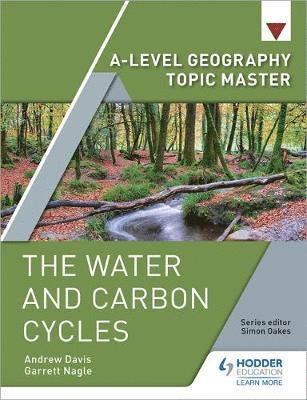 A-level Geography Topic Master: The Water and Carbon Cycles - Garrett Nagle - Livros - Hachette Learning - 9781510434615 - 26 de outubro de 2018