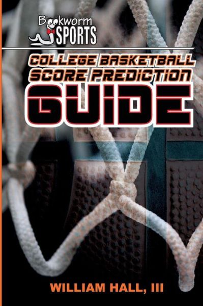 Cover for William Hall III · College Basketball Score Prediction Guide (Paperback Book) (2015)