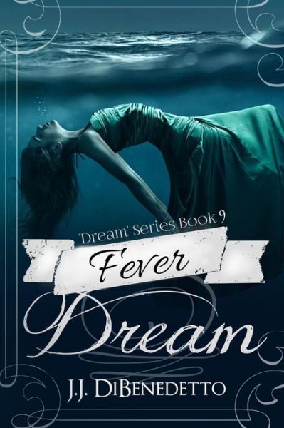 Cover for J J Dibenedetto · Fever Dream: Dream Series, Book 9 (Paperback Book) (2015)