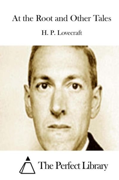 Cover for H P Lovecraft · At the Root and Other Tales (Taschenbuch) (2015)