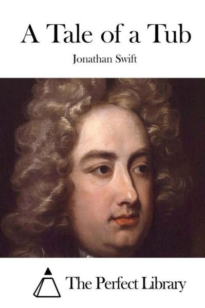 A Tale of a Tub - Jonathan Swift - Bøker - Createspace - 9781512261615 - 18. mai 2015