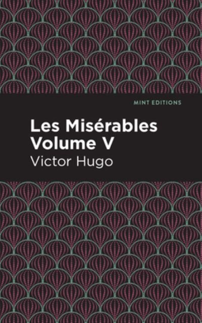 Cover for Victor Hugo · Les Miserables Volume V - Mint Editions (Hardcover Book) (2021)