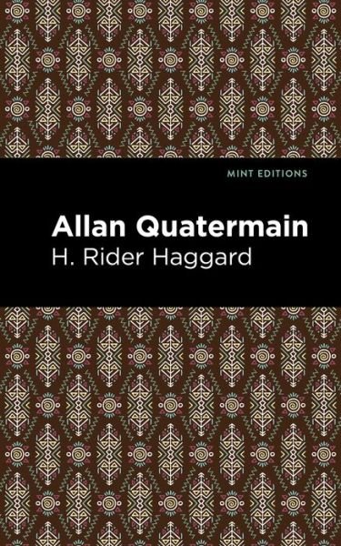 Allan Quatermain - Mint Editions - H. Rider Haggard - Livros - Graphic Arts Books - 9781513277615 - 22 de abril de 2021