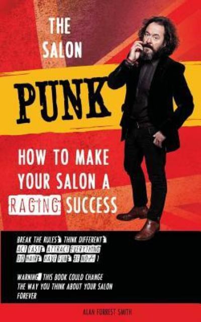 Cover for Alan Forrest Smith · The Salon Punk : How To Make Your Salon a Raging Success (Paperback Book) (2018)