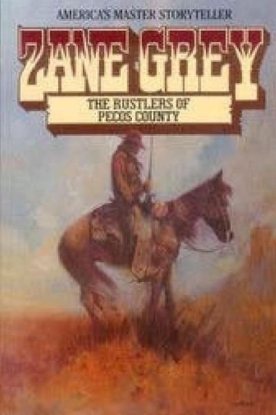The Rustlers of Pecos County - Zane Grey - Books - Createspace - 9781514225615 - June 5, 2015