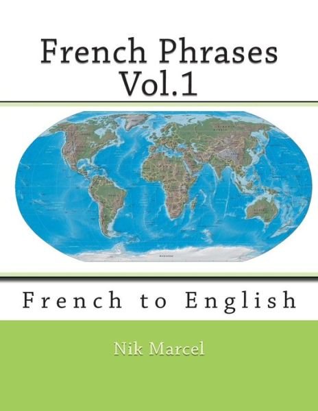 Cover for Nik Marcel · French Phrases Vol.1: French to English (Taschenbuch) (2015)