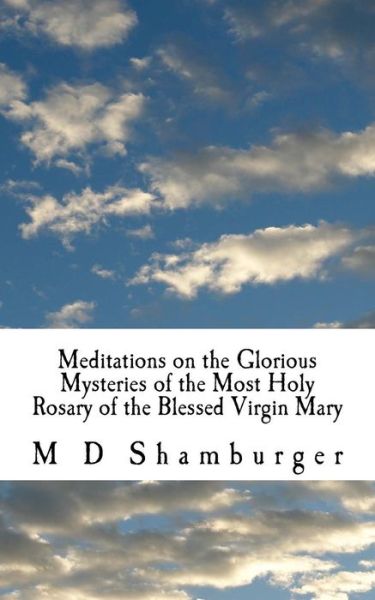 Cover for M D Shamburger · Meditations on the Glorious Mysteries of the Holy Rosary (Paperback Book) (2015)