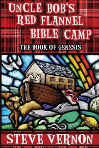 Cover for Steve Vernon · Uncle Bob's Red Flannel Bible Camp - The Book of Genesis (Paperback Book) (2016)