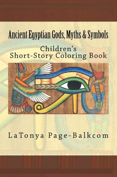 Cover for Latonya Page-Balkcom · Ancient Egyptian Gods, Myths &amp; Symbols (Paperback Book) (2016)