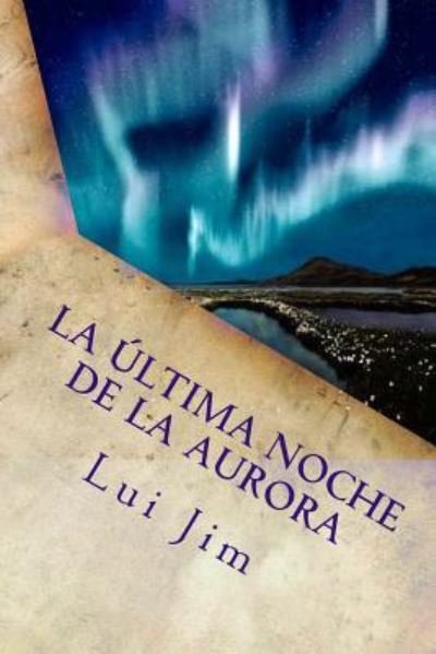 Cover for Lui Jim · La ultima noche de la Aurora (Paperback Bog) (2016)