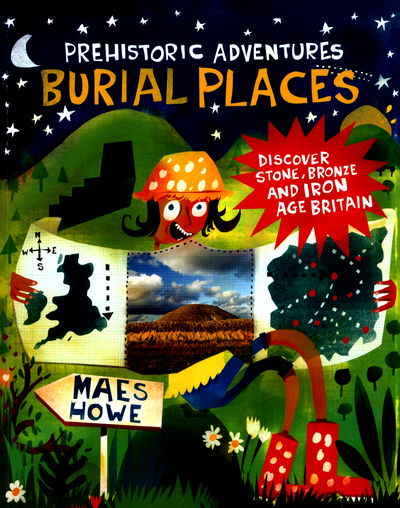 Cover for John Malam · Prehistoric Adventures: Burial Places: Discover Stone, Bronze and Iron Age Britain - Prehistoric Adventures (Paperback Book) (2017)