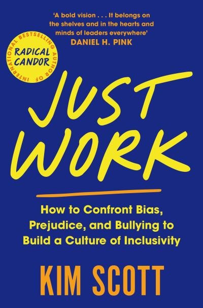 Cover for Kim Scott · Just Work: How to Confront Bias, Prejudice and Bullying to Build a Culture of Inclusivity (Paperback Bog) (2022)