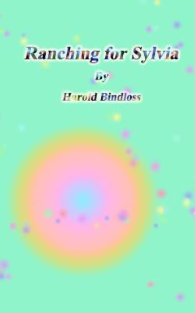 Ranching for Sylvia - Harold Bindloss - Books - Createspace Independent Publishing Platf - 9781530180615 - February 23, 2016