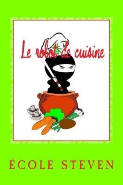 Cover for Ecole De Steven · Le robot de cuisine (Paperback Book) (2016)