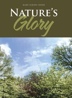 Mary Elkins Cheek · Nature's Glory (Hardcover Book) (2017)