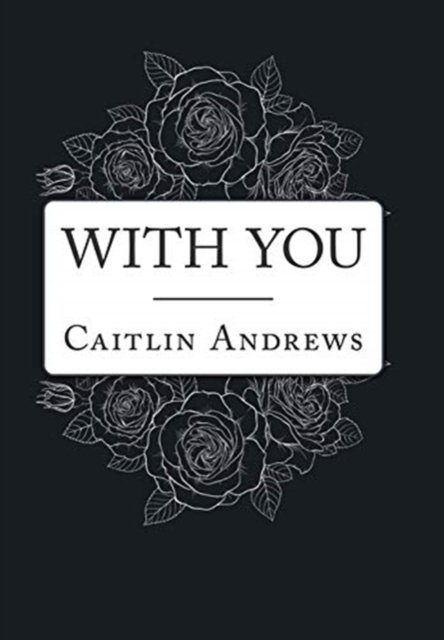 Cover for Caitlin Andrews · With You (Gebundenes Buch) (2019)