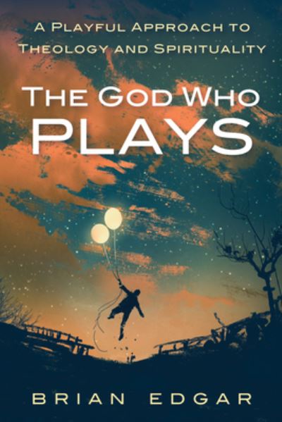 Cover for Brian Edgar · God Who Plays (N/A) (2017)