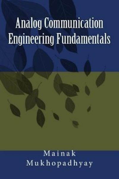 Cover for Mainak Mukhopadhyay · Analog Communication Engineering Fundamentals (Paperback Book) (2016)