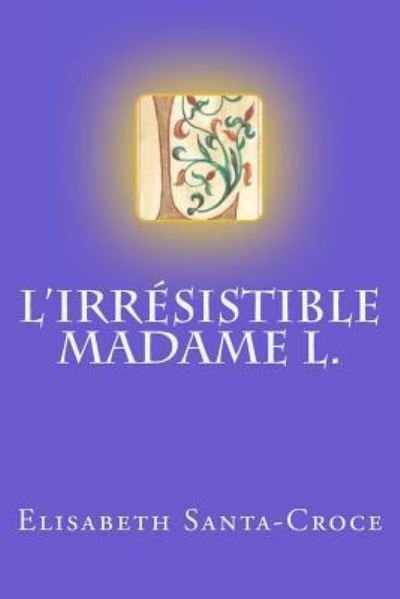 Cover for Mme Elisabeth Santa-Croce · L'Irr sistible Madame L. (Paperback Bog) (2016)
