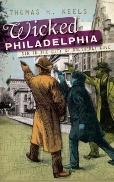 Cover for Thomas H Keels · Wicked Philadelphia (Hardcover Book) (2010)