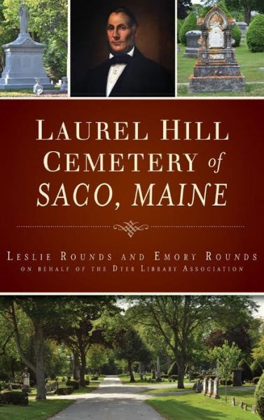 Cover for Leslie Rounds · Laurel Hill Cemetery of Saco, Maine (Hardcover Book) (2018)
