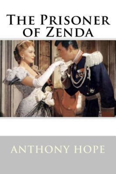 The Prisoner of Zenda Anthony Hope - Anthony Hope - Książki - Createspace Independent Publishing Platf - 9781541249615 - 22 grudnia 2016