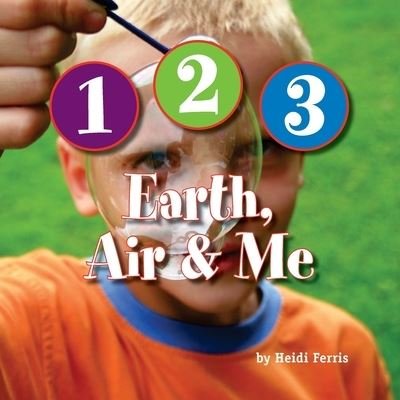 Cover for Heidi Ferris · 1-2-3 Earth, Air &amp; Me (Taschenbuch) (2017)